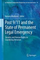 Post 9/11 and the State of Permanent Legal Emergency: Security and Human Rights in Countering Terrorism 9400740611 Book Cover