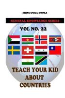 Teach Your Kids About Countries [Vol 22] 1480268372 Book Cover