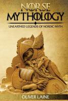 Norse Mythology: Unearthed Legends of Nordic Myth 1546949712 Book Cover
