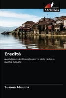 Eredità: Nostalgia e identità nella ricerca delle radici in Galizia, Spagna 6203185493 Book Cover