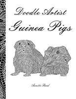 Doodle Artist - Guinea Pigs: A colouring book for grown ups 1539162338 Book Cover