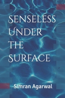 Senseless Under the Surface B09NRZM5GB Book Cover