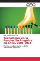 Tecnologías en la Revolución Pingûina en Chile, 2006-2011 6202155698 Book Cover
