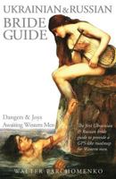 Ukrainian & Russian Bride Guide: Dangers & Joys Awaiting Western Men 1490456139 Book Cover
