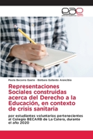 Representaciones Sociales construidas acerca del Derecho a la Educaci�n, en contexto de crisis sanitaria 620387695X Book Cover