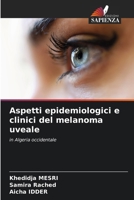 Aspetti epidemiologici e clinici del melanoma uveale (Italian Edition) 620768656X Book Cover