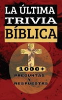 LA ÚLTIMA TRIVIA BÍBLICA 1000+ PREGUNTAS Y RESPUESTAS: Pon A Prueba Tus Conocimientos Religiosos Cristianos (Spanish Edition) B0CQVY3W81 Book Cover