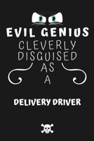 Evil Genius Cleverly Disguised As A Delivery Driver: Perfect Gag Gift For An Evil Delivery Driver Who Happens To Be A Genius! | Blank Lined Notebook ... Format | Office | Birthday | Christmas | Xmas 1677744707 Book Cover