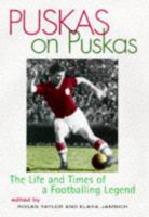 Puskas on Puskas: The Life and Times of a Footballing Legend 1861050836 Book Cover