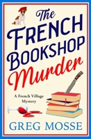 The French Bookshop Murder: A Brand-New Utterly Gripping Cosy Crime Series 139974688X Book Cover