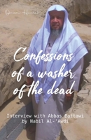 Confessions of a washer of the dead: Interview with Abbas Battawi by Nabil Al-‘Awdi B0GPMPHTJW Book Cover
