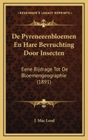 De Pyreneeenbloemen En Hare Bevruchting Door Insecten: Eene Bijdrage Tot De Bloemengeographie (1891) 1167577930 Book Cover