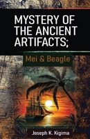 Mystery of the Ancient Artifacts; Mei and Beagle 3759227848 Book Cover