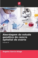 Abordagem do estudo genético do cancro epitelial do ovário 6207426576 Book Cover