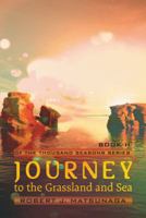 Journey to the Grassland and Sea: Book II of the Thousand Seasons Series 1475993684 Book Cover