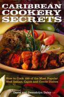 Caribbean Cookery Secrets: How to Cook 100 of the Most Popular West Indian, Cajun and Creole Dishes 0716022982 Book Cover