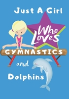 Just a Girl Who Loves Gymnastics and Dolphins: Blank lined journal/notebook gift for girls and gymnasts 1706077998 Book Cover