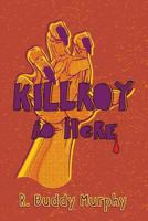 KILLROY is Here 1773702831 Book Cover