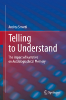 Telling to Understand: The Impact of Narrative on Autobiographical Memory 3030431606 Book Cover