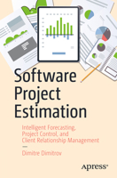 Software Project Estimation: Intelligent Forecasting, Project Control, and Client Relationship Management 1484250249 Book Cover