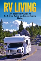 RV Living: An Essential Guide to Full-time Rving and Motorhome Living 1979375690 Book Cover