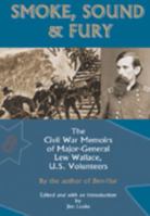 Smoke, Sound & Fury: The Civil War Memoirs of Major-General Lew Wallace, U.S. Volunteers 1377977196 Book Cover