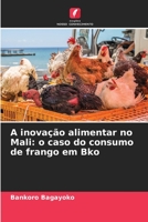 A inovação alimentar no Mali: o caso do consumo de frango em Bko 6204451782 Book Cover