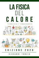 La Fisica del Calore Edizione 2020: Termologia e Termodinamica 1801158592 Book Cover