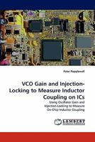 VCO Gain and Injection-Locking to Measure Inductor Coupling on ICs: Using Oscillator Gain and Injection-Locking to Measure On-Chip Inductor Coupling 3843367019 Book Cover