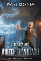 A Countenance Whiter Than Death (The Steps of Ascension Book 1): A Grimdark Progression Fantasy Series 8077096964 Book Cover