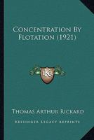 Concentration By Flotation 101700983X Book Cover