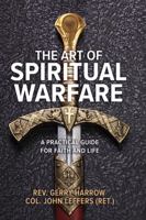 The Art of Spiritual Warfare: A Practical Guide for Faith and Life 1938840569 Book Cover