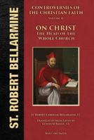 Controversies of the Christian Faith: The Second General Controversy - On Christ the Head of the Whole Church 1967083010 Book Cover