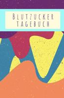 Blutzuckertagebuch: Tagebuch Zum Eintragen F�r 53 Wochen, F�r deine Werte 1099744474 Book Cover