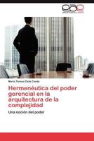 Hermeneutica del Poder Gerencial En La Arquitectura de La Complejidad 3846575372 Book Cover