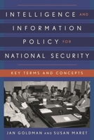 Intelligence and Information Policy for National Security: Key Terms and Concepts 1442260165 Book Cover