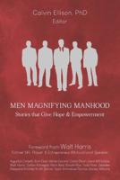 Men Magnifying Manhood: Stories That Give Hope And Empowerment 0578515423 Book Cover