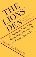 The Lions' Den: Zionism and the Left from Hannah Arendt to Noam Chomsky 030022298X Book Cover