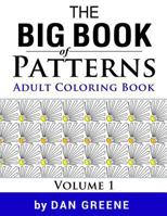 The Big Book of Patterns Vol.1: An Adult Coloring Book for Stress Relief: Amazing Pattern Coloring Pages 1542725933 Book Cover