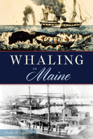 Whaling in Maine 1467144525 Book Cover