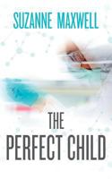 The Perfect Child 1469938316 Book Cover