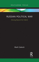 Russian Political War: Moving Beyond the Hybrid 0367731754 Book Cover
