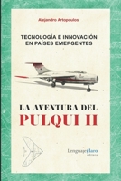 Tecnología e innovación en países emergentes: La aventura del Pulqui II 9872874794 Book Cover