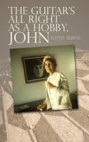 The Guitar's All Right as a Hobby, John 1494968681 Book Cover