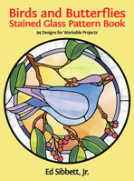 Birds and Butterflies Stained Glass Pattern Book: 94 Designs for Workable Projects 0486246205 Book Cover