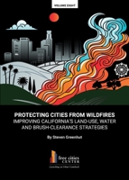 Protecting Cities from Wildfires : Improving California's Land-Use, Water and Brush-clearance Strategies 1934276596 Book Cover