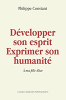 Développer son esprit - Exprimer son humanité: À ma fille Alice B09CRTT991 Book Cover