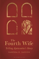 The Fourth Wife: Telling Ajatasattu’s Story 135064840X Book Cover