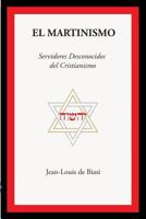 EL MARTINISMO: Servidores Desconocidos del Cristianismo 1926451163 Book Cover