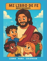 Mi Libro de Fe: Nuevo Testamento (Spanish Edition) B0FK3M6W4D Book Cover